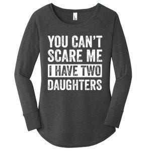 You CanT Scare Me I Have Two Daughters FatherS Day Women's Perfect Tri Tunic Long Sleeve Shirt