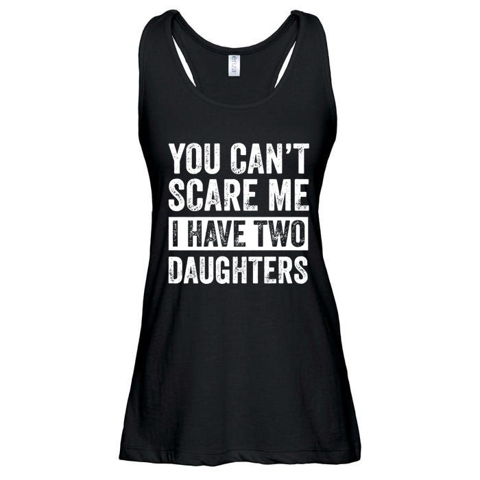 You CanT Scare Me I Have Two Daughters FatherS Day Ladies Essential Flowy Tank