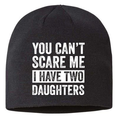 You CanT Scare Me I Have Two Daughters FatherS Day Sustainable Beanie