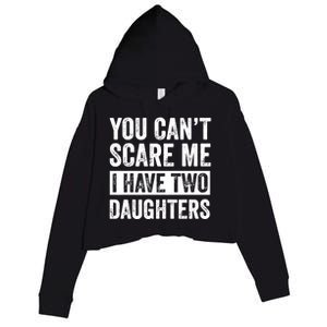 You CanT Scare Me I Have Two Daughters FatherS Day Crop Fleece Hoodie