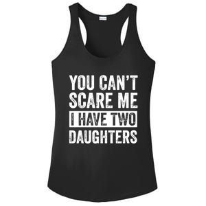 You CanT Scare Me I Have Two Daughters FatherS Day Ladies PosiCharge Competitor Racerback Tank