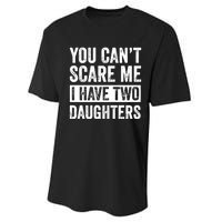 You CanT Scare Me I Have Two Daughters FatherS Day Performance Sprint T-Shirt