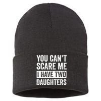 You CanT Scare Me I Have Two Daughters FatherS Day Sustainable Knit Beanie