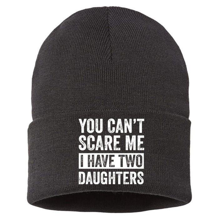 You CanT Scare Me I Have Two Daughters FatherS Day Sustainable Knit Beanie