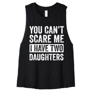 You CanT Scare Me I Have Two Daughters FatherS Day Women's Racerback Cropped Tank