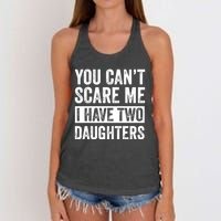 You CanT Scare Me I Have Two Daughters FatherS Day Women's Knotted Racerback Tank