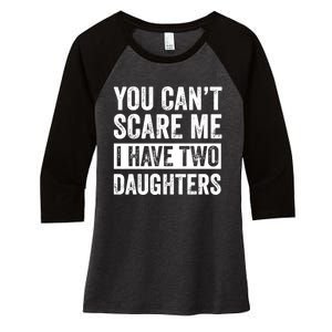 You CanT Scare Me I Have Two Daughters FatherS Day Women's Tri-Blend 3/4-Sleeve Raglan Shirt