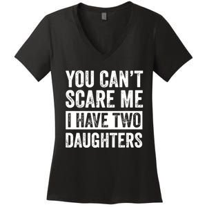 You CanT Scare Me I Have Two Daughters FatherS Day Women's V-Neck T-Shirt