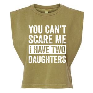 You CanT Scare Me I Have Two Daughters FatherS Day Garment-Dyed Women's Muscle Tee