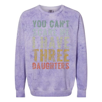 You Can't Scare Me I Have Three Daughters Dad Father Day Colorblast Crewneck Sweatshirt