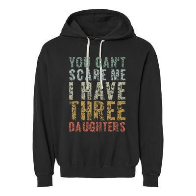 You Can't Scare Me I Have Three Daughters Dad Father Day Garment-Dyed Fleece Hoodie