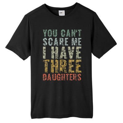 You Can't Scare Me I Have Three Daughters Dad Father Day Tall Fusion ChromaSoft Performance T-Shirt