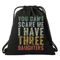 You Can't Scare Me I Have Three Daughters Dad Father Day Drawstring Bag
