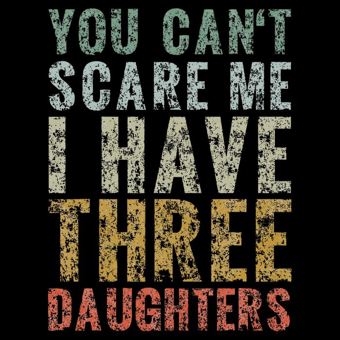You Can't Scare Me I Have Three Daughters Dad Father Day Drawstring Bag