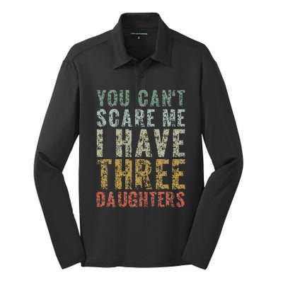 You Can't Scare Me I Have Three Daughters Dad Father Day Silk Touch Performance Long Sleeve Polo