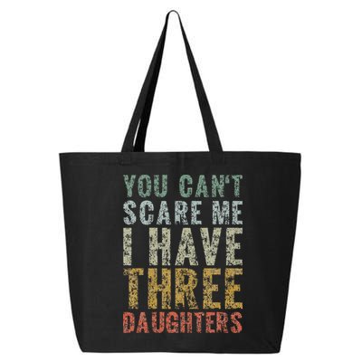 You Can't Scare Me I Have Three Daughters Dad Father Day 25L Jumbo Tote