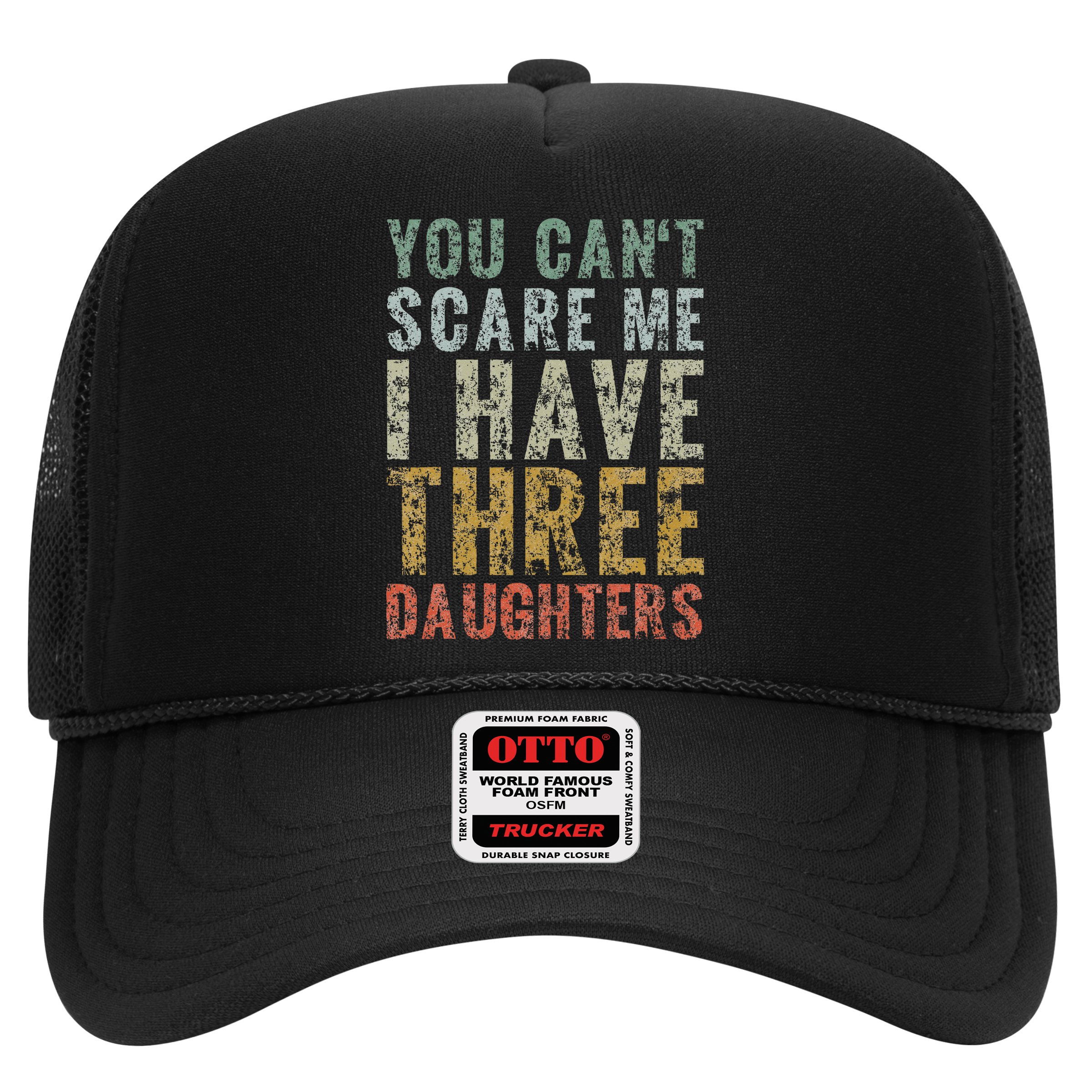 You Can't Scare Me I Have Three Daughters Dad Father Day Hat