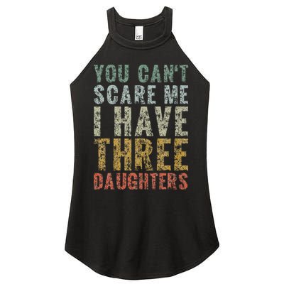 You Can't Scare Me I Have Three Daughters Dad Father Day Women's Perfect Tri Rocker Tank