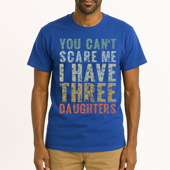 You Can't Scare Me I Have Three Daughters Dad Father Day Tall T-Shirt