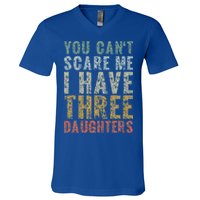 You Can't Scare Me I Have Three Daughters Dad Father Day V-Neck T-Shirt