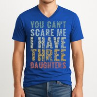 You Can't Scare Me I Have Three Daughters Dad Father Day V-Neck T-Shirt