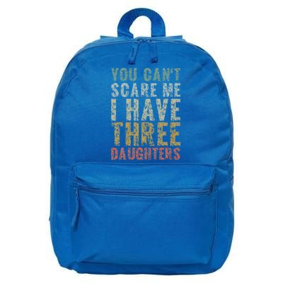 You Can't Scare Me I Have Three Daughters Dad Father Day 16 in Basic Backpack