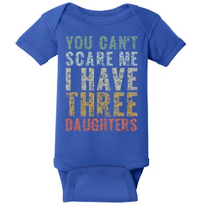 You Can't Scare Me I Have Three Daughters Dad Father Day Baby Bodysuit