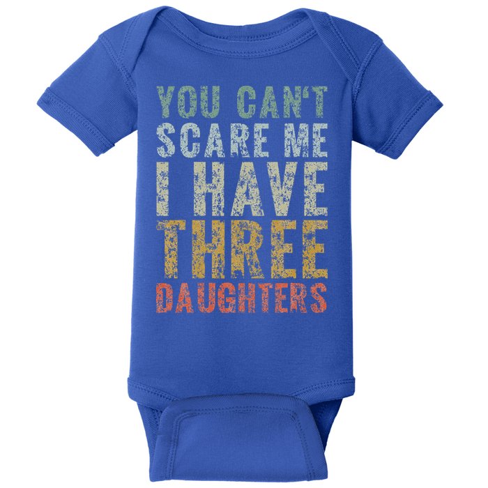 You Can't Scare Me I Have Three Daughters Dad Father Day Baby Bodysuit