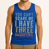 You Can't Scare Me I Have Three Daughters Dad Father Day Tank Top