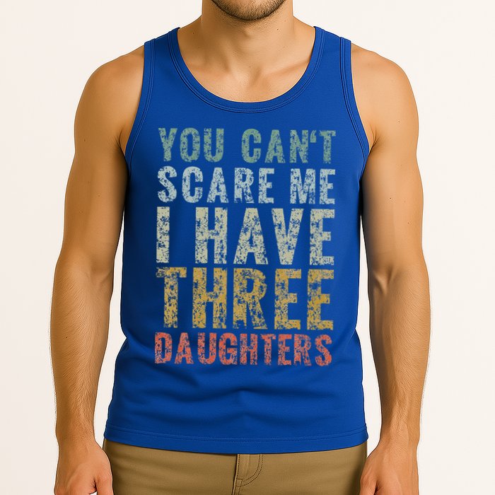 You Can't Scare Me I Have Three Daughters Dad Father Day Tank Top