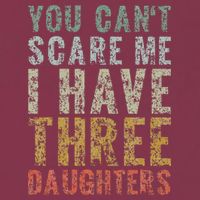 You Can't Scare Me I Have Three Daughters Dad Father Day 16oz Travel Tumbler