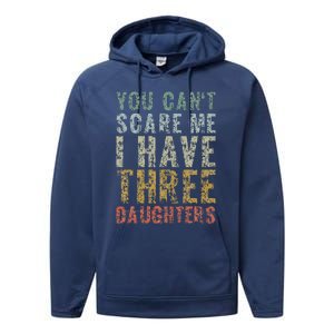 You Can't Scare Me I Have Three Daughters Dad Father Day Performance Fleece Hoodie