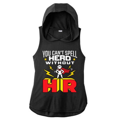 You Cant Spell Hero Without HR Wo Human Resources Ladies PosiCharge Tri-Blend Wicking Draft Hoodie Tank