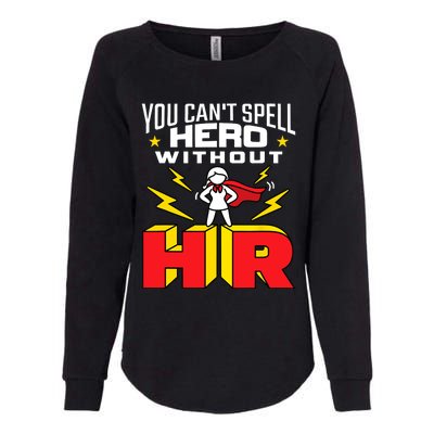 You Cant Spell Hero Without HR Wo Human Resources Womens California Wash Sweatshirt