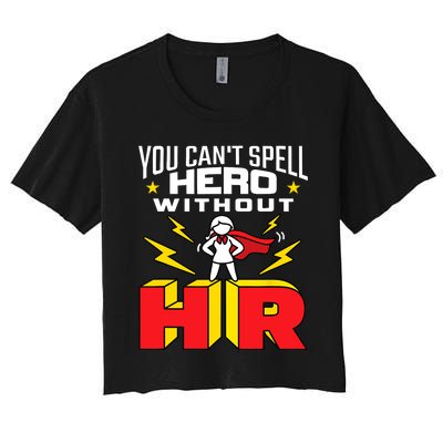 You Cant Spell Hero Without HR Wo Human Resources Women's Crop Top Tee