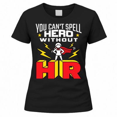 You Cant Spell Hero Without HR Wo Human Resources Women's T-Shirt