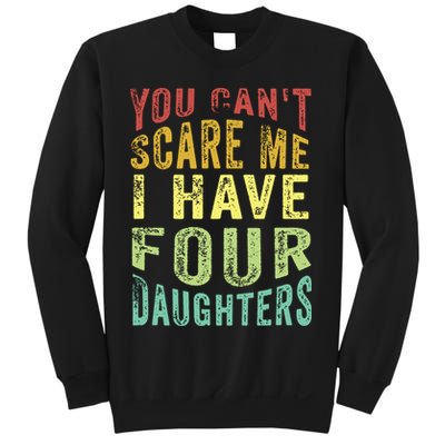 You Can't Scare Me I Have Four Daughters | Vintage Funny Dad Sweatshirt
