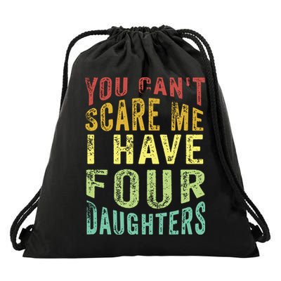 You Can't Scare Me I Have Four Daughters | Vintage Funny Dad Drawstring Bag