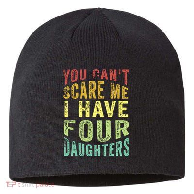 You Can't Scare Me I Have Four Daughters | Vintage Funny Dad Sustainable Beanie