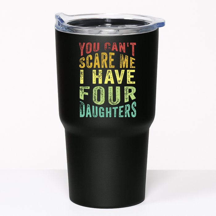 You Can't Scare Me I Have Four Daughters | Vintage Funny Dad Tumbler