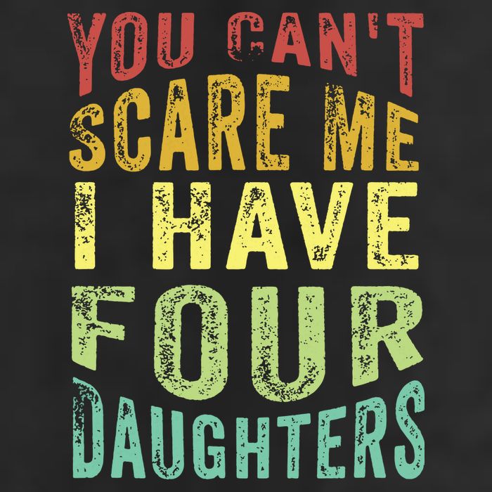 You Can't Scare Me I Have Four Daughters | Vintage Funny Dad Tumbler