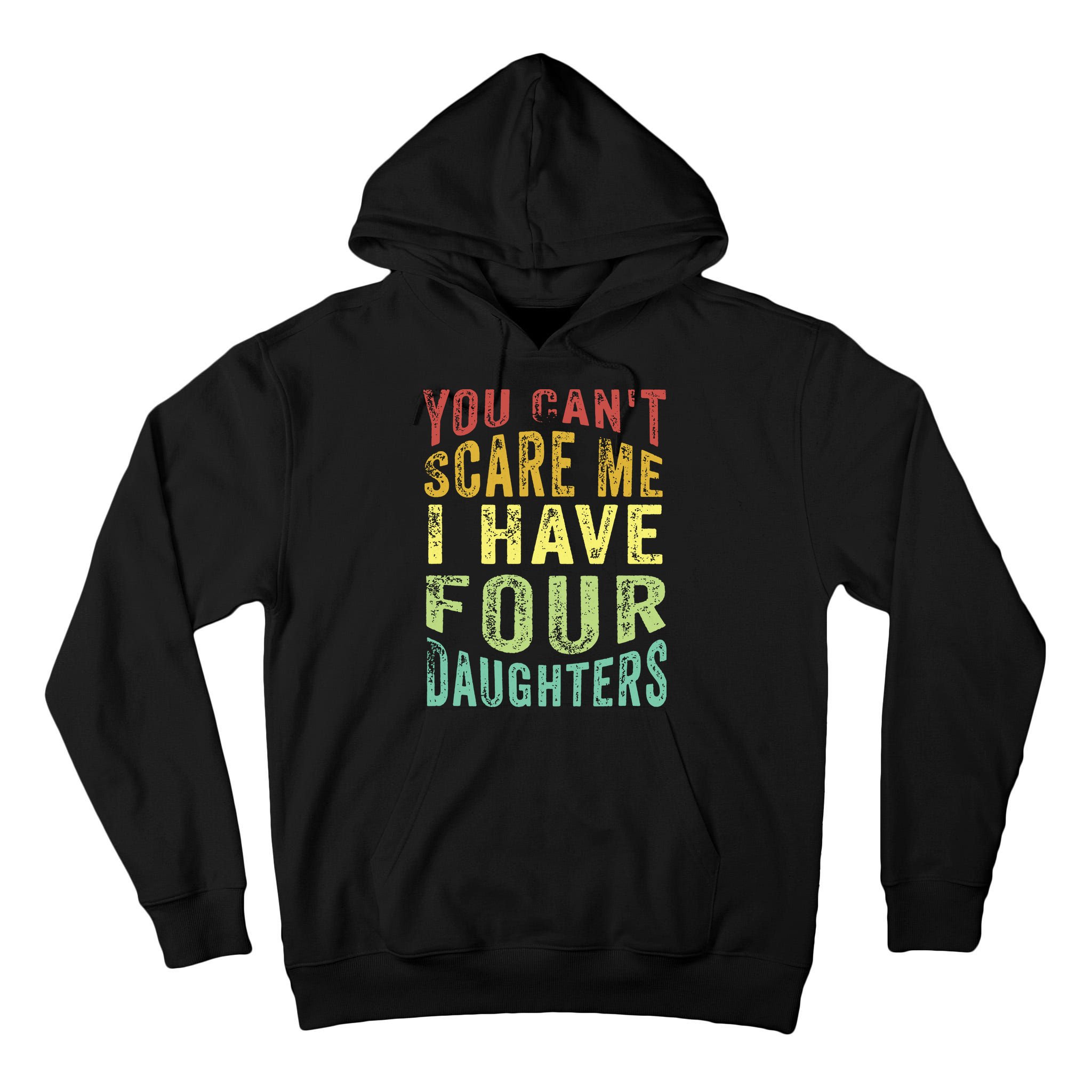 You Can't Scare Me I Have Four Daughters | Vintage Funny Dad Tall Hoodie