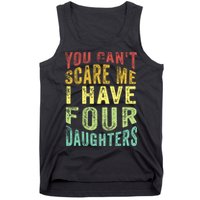 You Can't Scare Me I Have Four Daughters | Vintage Funny Dad Tank Top