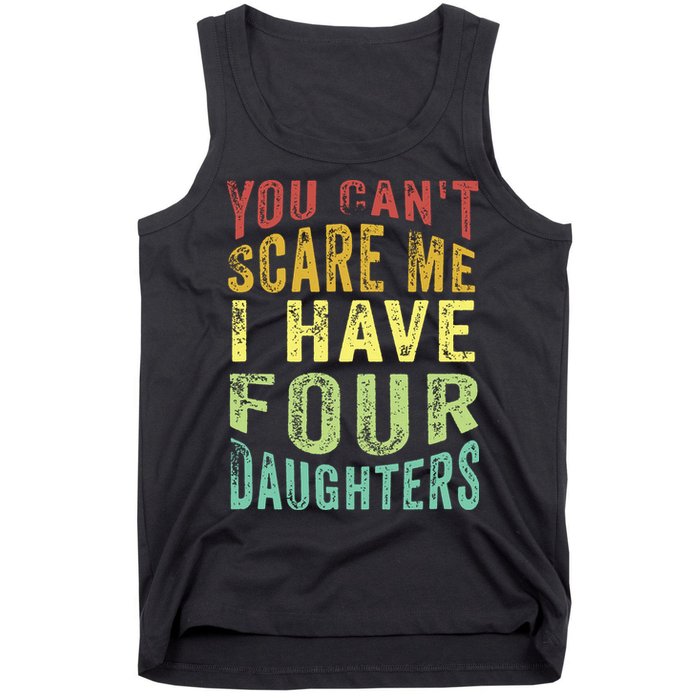 You Can't Scare Me I Have Four Daughters | Vintage Funny Dad Tank Top