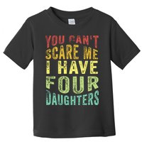 You Can't Scare Me I Have Four Daughters | Vintage Funny Dad Toddler T-Shirt