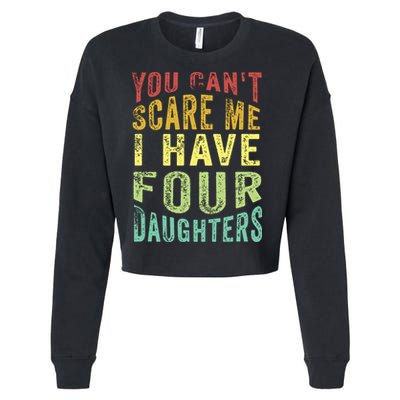 You Can't Scare Me I Have Four Daughters | Vintage Funny Dad Cropped Pullover Crew