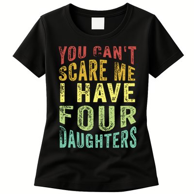 You Can't Scare Me I Have Four Daughters | Vintage Funny Dad Womens T-Shirt