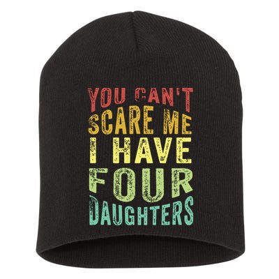 You Can't Scare Me I Have Four Daughters | Vintage Funny Dad Short Acrylic Beanie