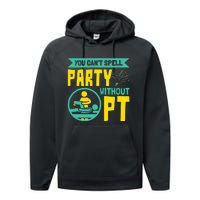 You Can't Spell Party Without PT Physical Therapy Performance Fleece Hoodie