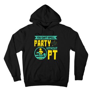 You Can't Spell Party Without PT Physical Therapy Hoodie